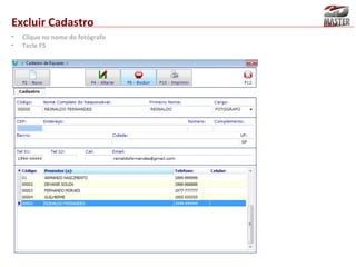 Excluir Cadastro
•
•

Clique no nome do fotógrafo
Tecle F5

 