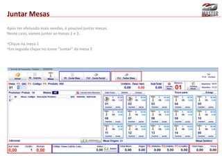 Juntar Mesas
Após ter efetuado mais vendas, é possível juntar mesas.
Neste caso, vamos juntar as mesas 1 e 2.
•Clique na mesa 1
•Em seguida clique no ícone “Juntar” da mesa 2

 
