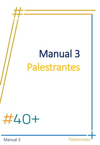 Manual 3 Palestrantes
Manual 3
Palestrantes
 