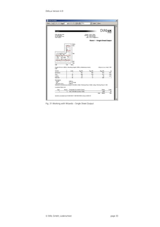 DIALux Version 4.9




Fig. 31 Working with Wizards – Single Sheet Output




 DIAL GmbH, Lüdenscheid                             page 33
 