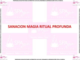 PROPIEDAD DE BAUTRE SPAZIO ALTERNATIVO S DE RL MI, PROHIBIDA SU REPRODUCCIÓN TOTAL O PARCIAL
PROPIEDAD
DE
BAUTRE
SPAZIO
ALTERNATIVO
S
DE
RL
MI,PROHIBIDA
SU
REPRODUCCIÓN
TOTAL
O
PARCIAL
PROPIEDAD
DE
BAUTRE
SPAZIO
ALTERNATIVO
S
DE
RL
MI,PROHIBIDA
SU
REPRODUCCIÓN
TOTAL
O
PARCIAL
PROPIEDAD DE BAUTRE SPAZIO ALTERNATIVO S DE RL MI, PROHIBIDA SU REPRODUCCIÓN TOTAL O PARCIAL
SANACION MAGIA RITUAL PROFUNDA
 