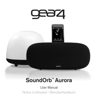 SoundOrb Aurora    ™


               User Manual
Notice d’utilisation | Benutzerhandbuch
 