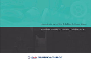 Lineamientos para el Uso de la Lista de Escaso Abasto
Acuerdo de Promoción Comercial Colombia – EE.UU.

 