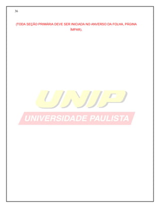 36 
(TODA SEÇÃO PRIMÁRIA DEVE SER INICIADA NO ANVERSO DA FOLHA, PÁGINA ÍMPAR). 
 