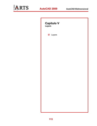 AutoCAD 2009

Capítulo V
Layers

Layers

113

AutoCAD Bidimensional

 