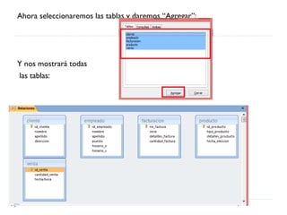 Ahora seleccionaremos las tablas y daremos “Agregar”:
Y nos mostrará todas
las tablas:
 