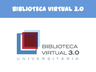 BIBLIOTECA VIRTUAL 3.0
 