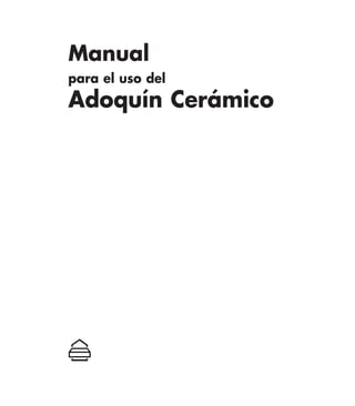Manual
para el uso del
Adoquín Cerámico
 