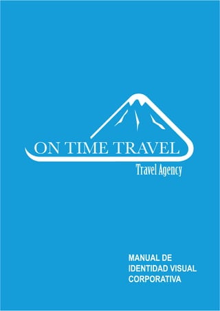 MANUAL DE
IDENTIDAD VISUAL
CORPORATIVA
TravelAgency
ON TIME TRAVEL
 