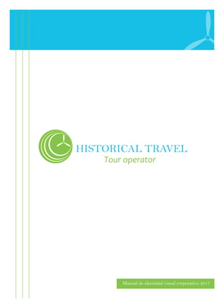 HISTORICAL TRAVEL
Tour operator
Manual de identidad visual corporativo 2017
 