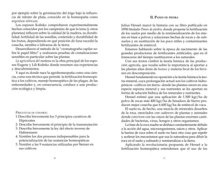 por ejemplo sobre la germinación del trigo bajo la influencia de nitrato de plata, conocido en la homeopatía como
argentum nítricum.
Los esposos Kolísko comprobaron experimentalmente
hechos conocidos por los campesino de que la luna (y otros
planetas) influyen sobre la calidad de la madera, su durabilidad, fertilidad de las semillas, contenido y durabilidad de
los frutos, dependiendo en qué posición de luna sucedió la
cosecha, siembra o labranza de la tierra.
Desarrollaron el método de la “cromatografía capilar sobre le papel filtro” y realizaron pruebas de cristalizaciones
sensibles en particular sobre las plantas.
La agricultura del mañana es la obra principal de los esposos Eugene y Lili Kolísko donde resumen sus experiencias
y descubrimientos.
Y aquí es donde nace la agrohomeopatía como una ciencia, como una técnica que permite la fertilización homeopática a los cultivos, manejo homeopático de las plagas, de las
enfermedades y, en consecuencia, conduce a una producción ecológica y limpia.

Preguntas de control:
1 Describa brevemente los 3 principios curativos de
Hipócrates
2. Describa brevemente el principio de la transmutación
3. Describa brevemente la ley del efecto inverso de
Hahnemann
4. Nombre los dos procesos indispensables para la
potencialización de las sustancias homeopáticas
5. Nombre a las 9 sustancias utilizadas por Steiner en
sus cultivos.
20

II. Panes de piedra
Julius Hensel marcó la historia con su libro publicado en
1894 titulado Panes de piedra, donde propone la fertilización
de los suelos por medio de la remineralización de los mismo en base a polvos y soluciones hechas de rocas y de subsuelos y en sustitución de los poco útiles y contaminantes
fertilizantes de estiércol.
Estamos hablando sobre la época de nacimiento de las
grandes productoras de fertilizantes artificiales, que en el
transcurso del tiempo sustituyeron a los naturales.
Con sus textos cimbró la teoría húmica de las producción agrícola, que rezaba sobre la importancia al aportar a
las plantas altas dosis de humus y materia fecal de los bovinos en descomposición.
Hensel fundamentó en oposición a la teoría húmica la teoría mineral, cuya prolongación actual son los cultivos hidropónicos –cultivos sin tierra– donde las plantas crecen en una
especie espuma mineral y sus nutrientes se les aportan en
forma de solución hídrica de los minerales y nutrientes.
Hensel estimó que una aplicación de 1.500 kgr/ha de
polvo de rocas más 400 kgr/ha de limadura de hierro producen mejor cosecha que 6.600 kg/ha de estiércol de vaca.
El suelo es, de hecho, una mezcla de minerales disueltos
de la roca, mezclados con cadáveres de plantas y animales
donde conviven con las raíces de las plantas enormes cantidades de bacterias, virus, hongos y otros organismos.
La base de la roca madre se deshace constantemente debido
a la acción del agua, microorganismos, raíces y otros. Aplicar
la harina de roca sobre el suelo no hace otra cosa que repetir
y acelerar los mecanismos que usa la naturaleza para diluir la
roca en el suelo y subsuelo y remineralizar a la tierra.
Aplicando la revolucionaria propuesta de Hensel a la
fertilización homeopática entendemos que el uso de los
21

 