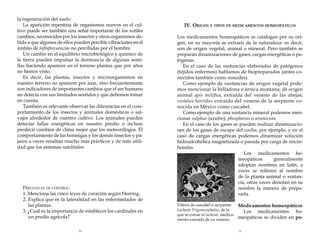 la regeneración del suelo.
La aparición repentina de organismos nuevos en el cultivo puede ser también una señal importante de los sutiles
cambios, reconocidos por los insectos y otros organismos debido a que algunos de ellos pueden percibir vibraciones en el
ámbito de infrafrecuencias no percibidas por el hombre.
Un cambio en el equilibrio microbiológico y químico de
la tierra pueden impulsar la dormancia de algunas semillas haciendo aparecer en el terreno plantas que por años
no hemos visto.
Es decir, las plantas, insectos y microorganismos en
nuestro terreno no aparecer por azar, sino frecuentemente
son indicadores de importantes cambios que el ser humano
no detecta con sus limitados sentidos y que debemos tomar
en cuenta.
También es relevante observar las diferencias en el comportamiento de los insectos y animales domésticos o salvajes alrededor de nuestro cultivo. Los animales pueden
detectar fallas energéticas en nuestro predio o incluso
predecir cambios de clima mejor que los meteorólogos. El
comportamiento de las hormigas y los demás insectos y pájaros a veces resultan mucho más prácticos y de más utilidad que los sistemas satelitales.

Preguntas de control:
1. Menciona las cinco leyes de curación según Herring.
2. Explica que es la lateralidad en las enfermedades de
las plantas.
3. ¿Cuál es la importancia de establecer los cardinales en
un predio agrícola?
30

IV. Origen y tipos de medicamentos homeopáticos
Los medicamentos homeopáticos se catalogan por su origen, en su mayoría se extraen de la naturaleza: es decir,
son de origen vegetal, animal o mineral. Pero también se
preparan dinamizaciones de gases, cargas energéticas o patógenas.
En el caso de las sustancias elaboradas de patógenos
(tejidos enfermos) hablamos de biopreparados (antes conocidos también como nosodes).
Como ejemplo de sustancias de origen vegetal podemos mencionar la belladona o árnica montana; de origen
animal apis melífica, extraída del veneno de las abejas;
crotalus horridus extraído del veneno de la serpiente conocida en México como cascabel.
Como ejemplo de una sustancia mineral podemos mencionar sulphur (azufre), phosphorus o arsenicum.
En el caso de los gases se pueden realizar dinamizaciones de los gases de escape del coche, por ejemplo, y en el
caso de cargas energéticas podemos dinamizar solución
hidroalcohólica magnetizada o pasada por carga de microhondas.
Los medicamentos homeopáticos
generalmente
adoptan nombres en latín, a
veces se refieren al nombre
de la planta animal o sustancia, otras veces denotan en su
nombre la manera de prepararla.
Víbora de cascabel o serpiente
Lachesis Trigonocephalus, de la
que se extrae el lachesis, medicamento extraído de su veneno.

Medicamentos homeopáticos
Los medicamentos homeopáticos se dividen en po31

 