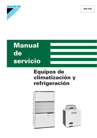 SiS-14C




Manual
de
servicio
     Equipos de
     climatización y
     refrigeración
 