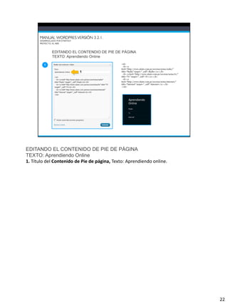 EDITANDO EL CONTENIDO DE PIE DE PÁGINA
TEXTO: Aprendiendo Online
1. Título del Contenido de Pie de página, Texto: Aprendiendo online.




                                                                       22
 
