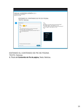 EDITANDO EL CONTENIDO DE PIE DE PÁGINA
TEXTO: Noticias
1. Titulo del Contenido de Pie de página, Texto: Noticias.




                                                             23
 