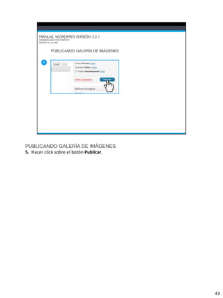 PUBLICANDO GALERÍA DE IMÁGENES
5. Hacer click sobre el botón Publicar.




                                          43
 