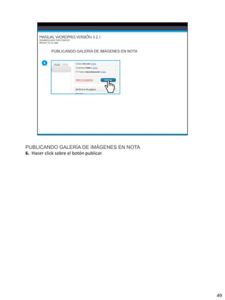 PUBLICANDO GALERÍA DE IMÁGENES EN NOTA
6. Hacer click sobre el botón publicar.




                                          49
 