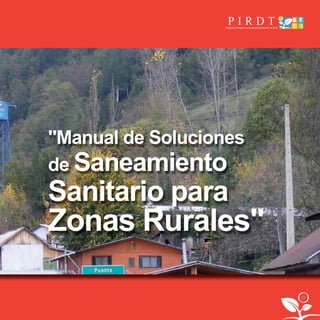 11
"Manual de Soluciones
de Saneamiento
Sanitario para
Zonas Rurales"
libroPIRDTultimas correcciones.indd 11libroPIRDTultimas correcciones.indd 11 8/10/09 11:06:088/10/09 11:06:08
 