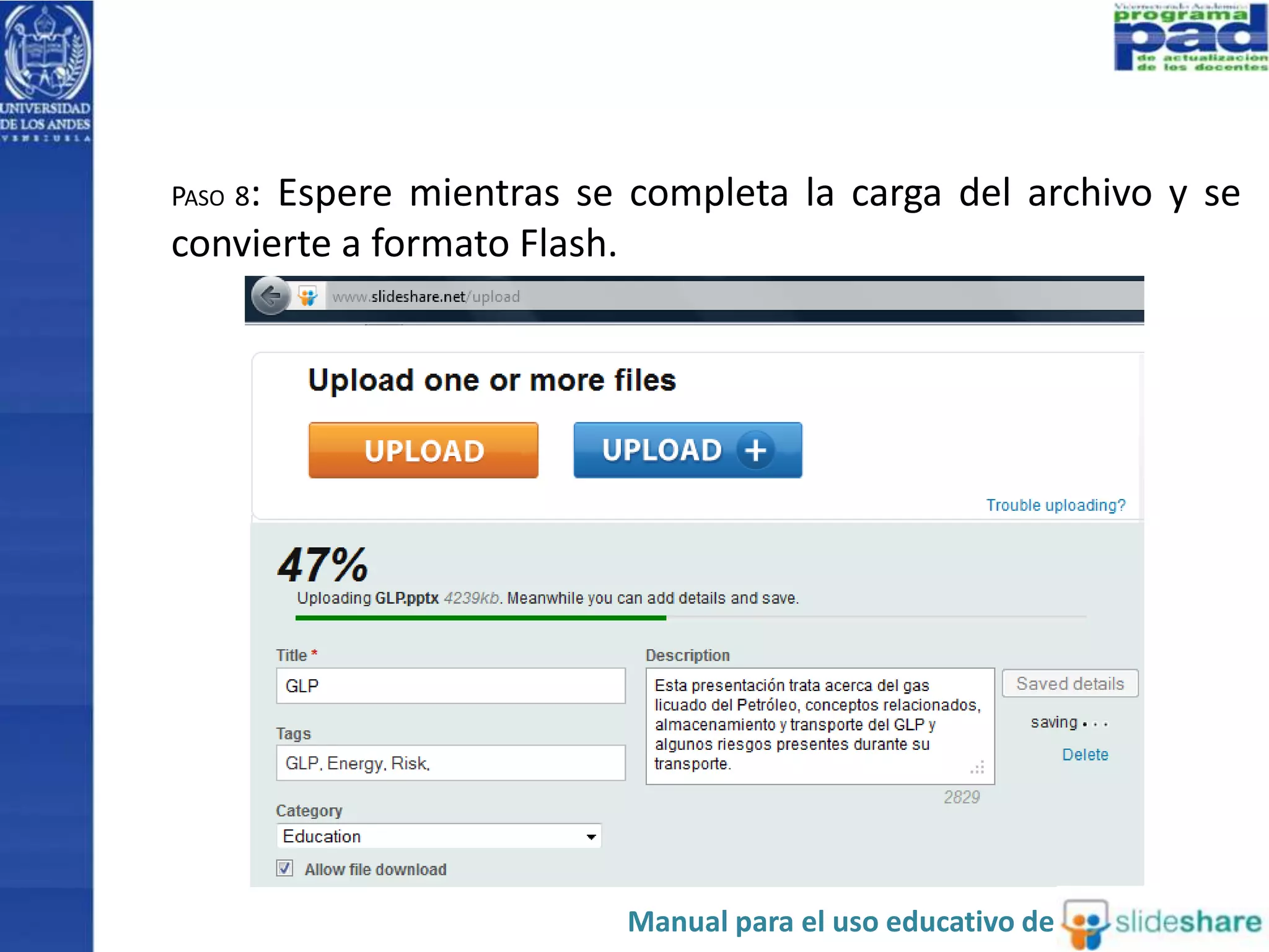 PASO 8: Espere mientras se completa la carga del archivo y se 
convierte a formato Flash. 
Manual para el uso educativo de 
 