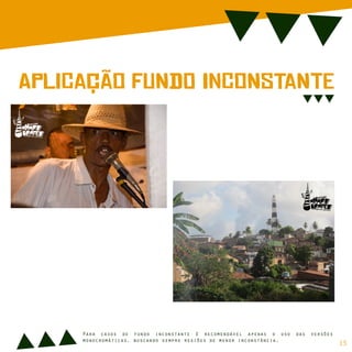 ApLiCação FuNdO InCoNsTaNtE
sIsTeMa
cOmUnIcAção iNdEpEnDeNtE
dE
sIsTeMa
cOmUnIcAção iNdEpEnDeNtE
dE
Para casos de fundo inconstante é recomendável apenas o uso das versões
monocromáticas, buscando sempre regiões de menor inconstância.
15
 