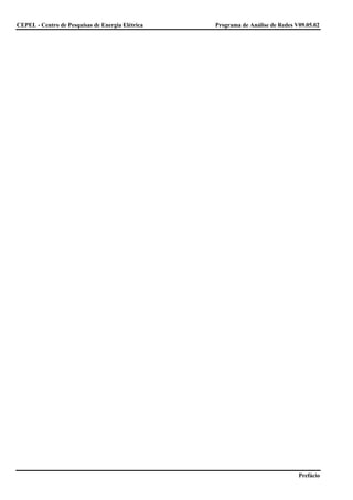 CEPEL - Centro de Pesquisas de Energia Elétrica   Programa de Análise de Redes V09.05.02




                                                                                Prefácio
 