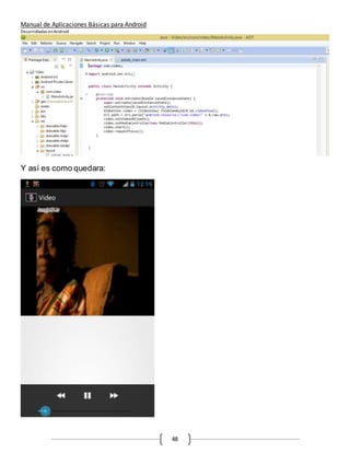 Manual de Aplicaciones Básicas para Android
Desarrolladas enAndroid
48
Y así es como quedara:
 