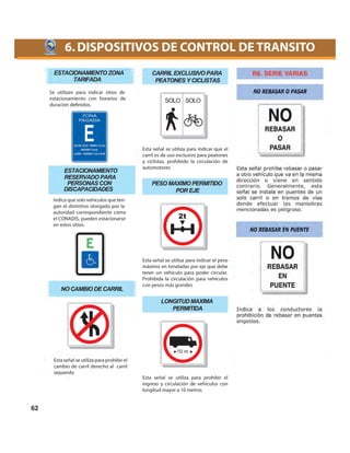 NO CAMBIO DE CARRIL
ESTACIONAMIENTO ZONA
TARIFADA
ESTACIONAMIENTO
RESERVADO PARA
PERSONAS CON
DISCAPACIDADES
CARRIL EXCLUSIVO PARA
PEATONES Y CICLISTAS
PESO MAXIMO PERMITIDO
POR EJE
SOLO SOLO
2t
LONGITUDMAXIMA
PERMITIDA
10 m
 