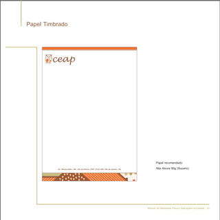 Papel Timbrado




                        Papel recomendado:
                        Alta Alvura 90g (Suzano)




                 Manual de Identidade Visual | Aplicações Impressas - 33
 