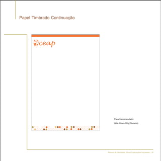 Papel Timbrado Continuação




                                    Papel recomendado:
                                    Alta Alvura 90g (Suzano)




                             Manual de Identidade Visual | Aplicações Impressas - 34
 