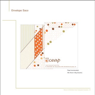 Envelope Saco




                       Papel recomendado:
                       Alta Alvura 120g (Suzano)




                Manual de Identidade Visual | Aplicações Impressas - 36
 