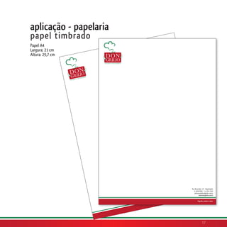 aplicação - papelaria
papel timbrado
Papel A4
Largura: 21 cm
Altura: 29,7 cm




                        17
 