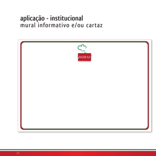 aplicação - institucional
     mural informativo e/ou cartaz




22
 