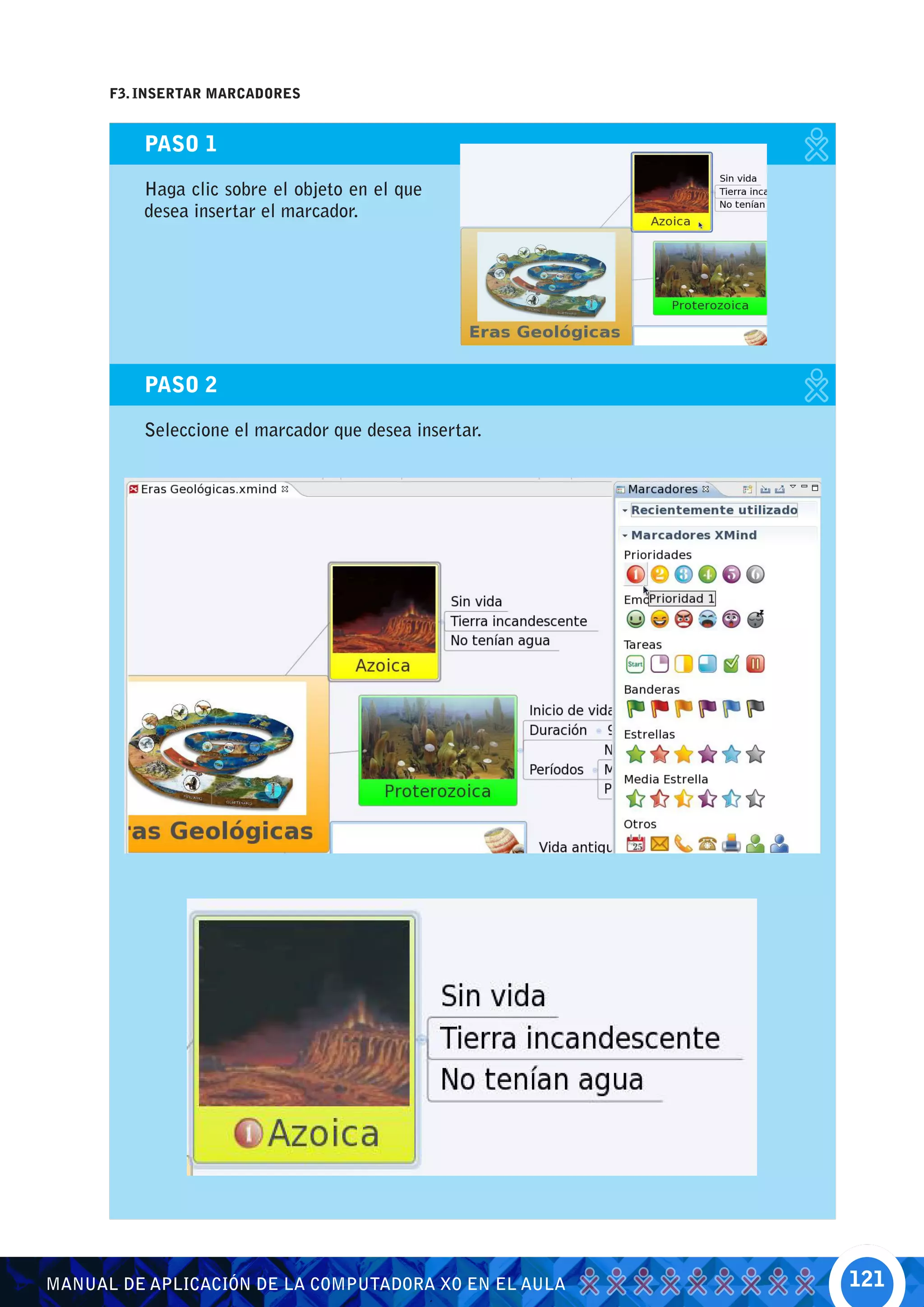 F3. INSERTAR MARCADORES


          PASO 1

          Haga clic sobre el objeto en el que
          desea insertar el marcador.




          PASO 2

          Seleccione el marcador que desea insertar.




MANUAL DE APLICACIÓN DE LA COMPUTADORA XO EN EL AULA   121
 
