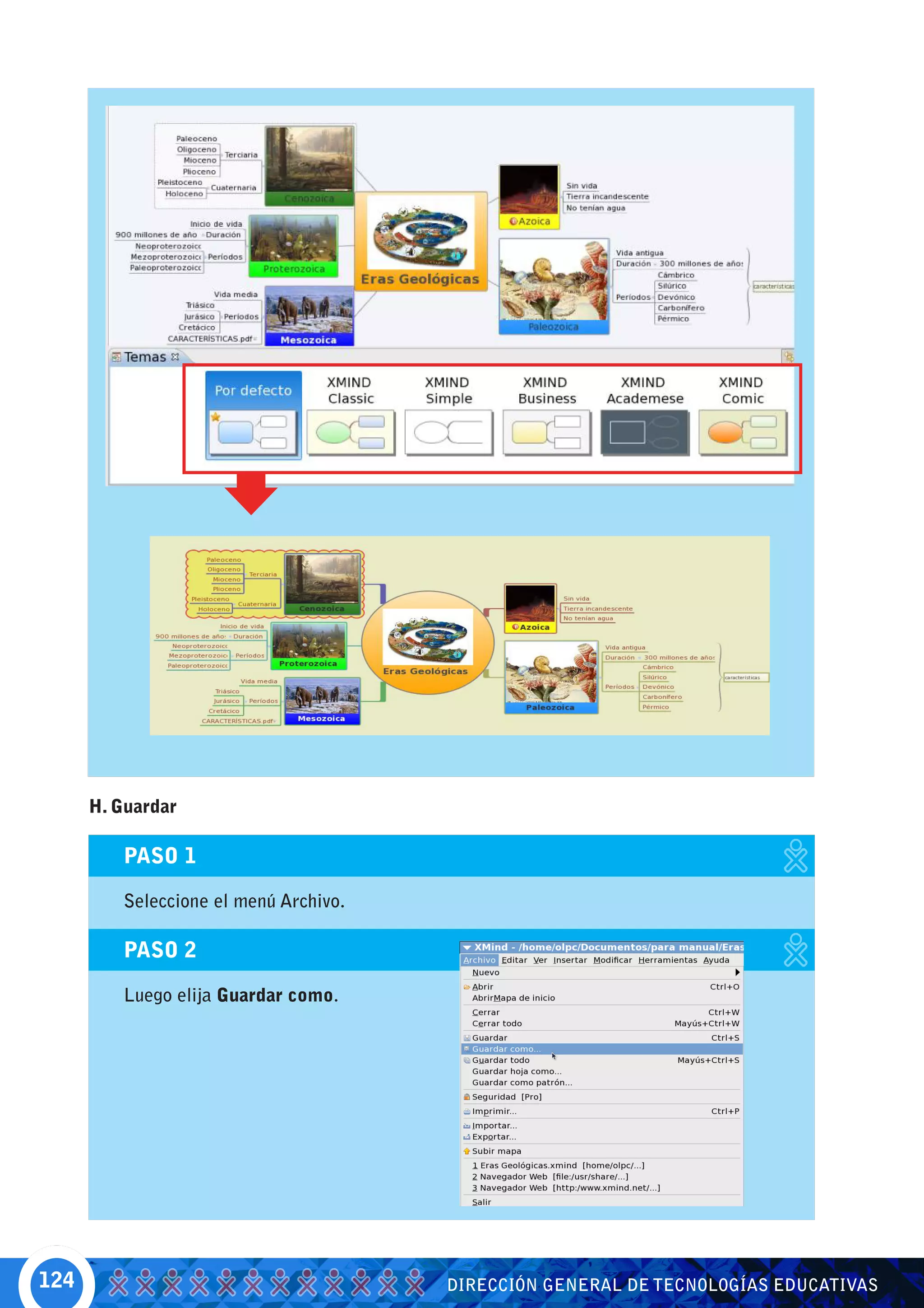 H. Guardar

         PASO 1

         Seleccione el menú Archivo.

         PASO 2

         Luego elija Guardar como.




124                                    DIRECCIÓN GENERAL DE TECNOLOGÍAS EDUCATIVAS
 