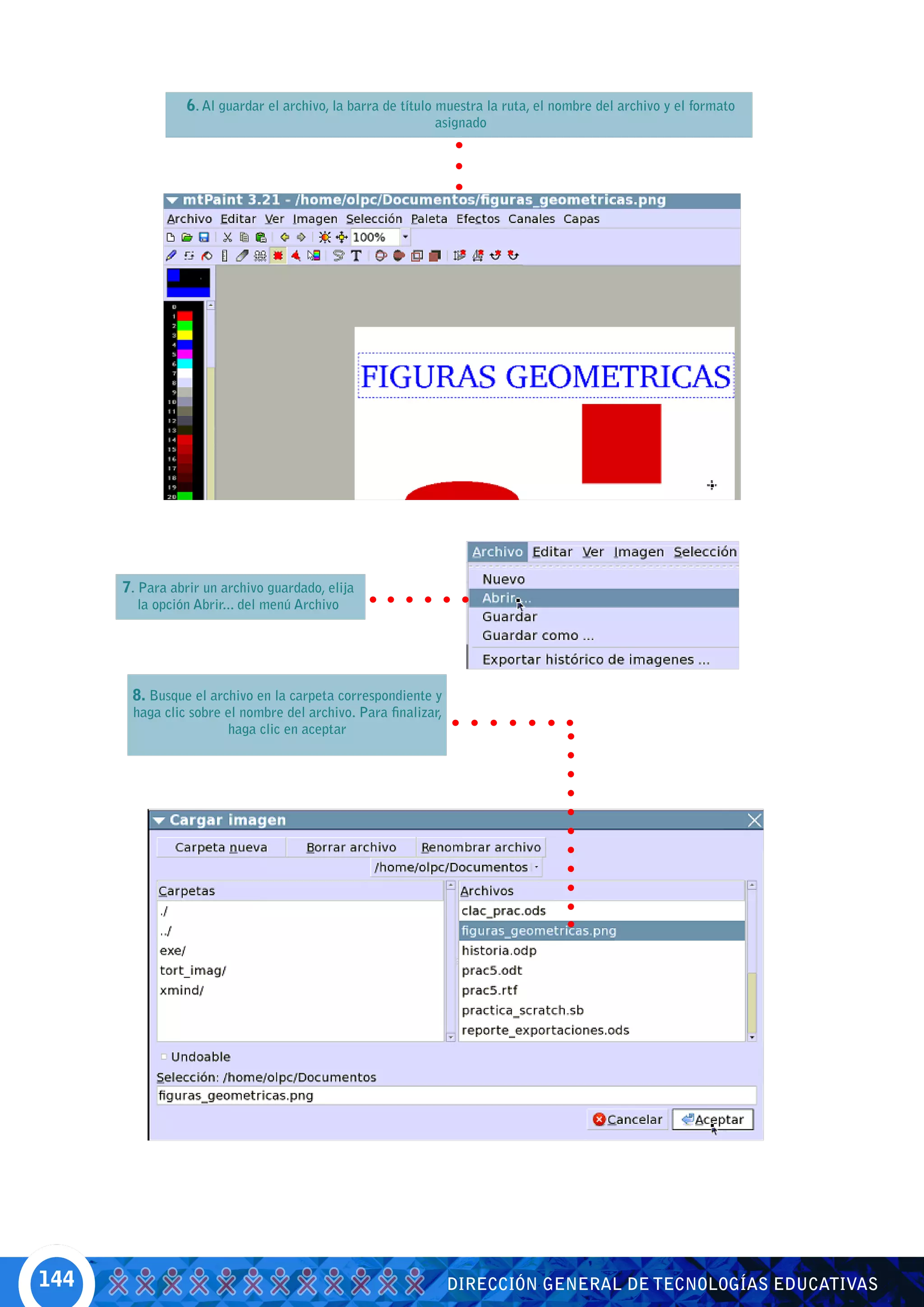 6. Al guardar el archivo, la barra de título muestra la ruta, el nombre del archivo y el formato
                                                            asignado




      7. Para abrir un archivo guardado, elija
        la opción Abrir... del menú Archivo




       8. Busque el archivo en la carpeta correspondiente y
       haga clic sobre el nombre del archivo. Para finalizar,
                       haga clic en aceptar




144                                                             DIRECCIÓN GENERAL DE TECNOLOGÍAS EDUCATIVAS
 