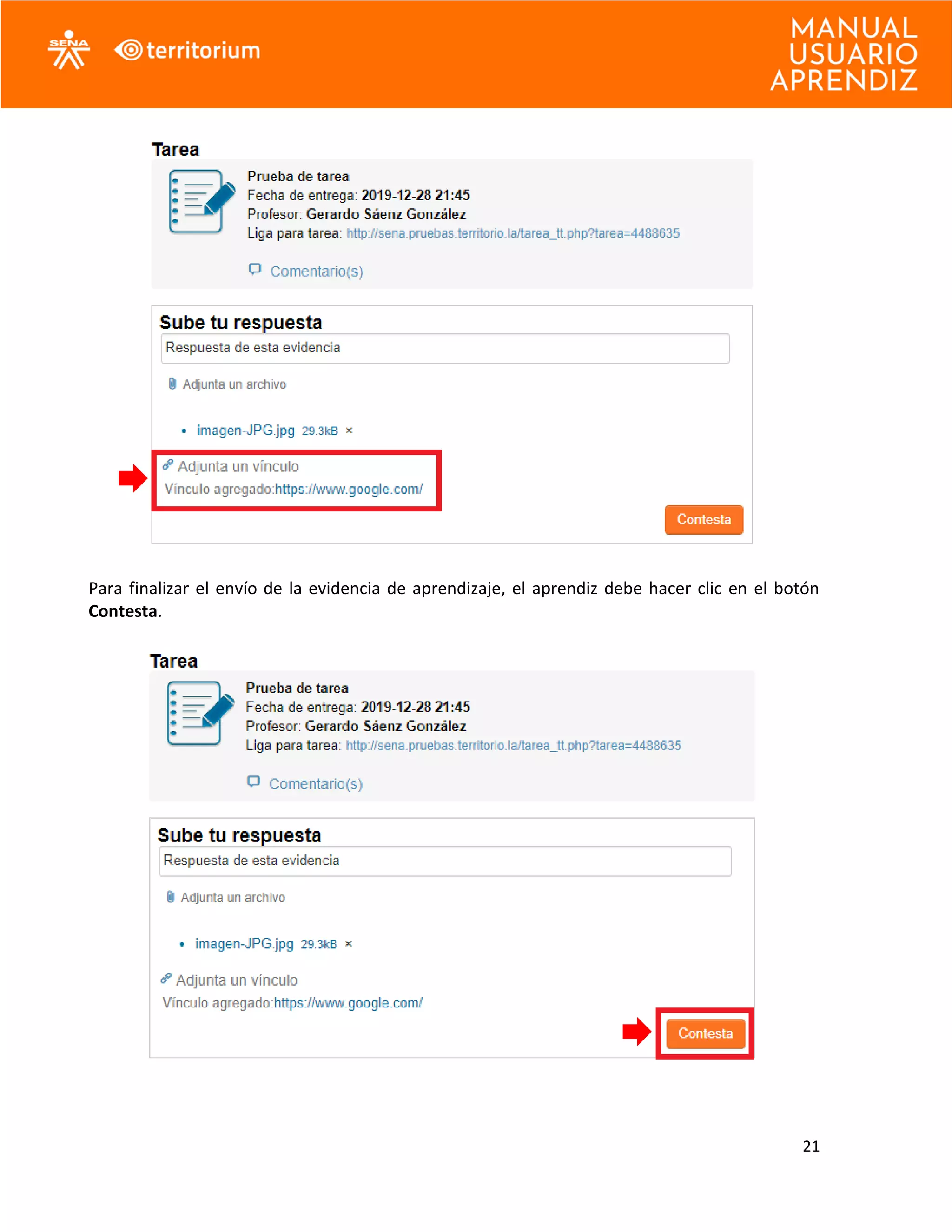 21
Para finalizar el envío de la evidencia de aprendizaje, el aprendiz debe hacer clic en el botón
Contesta.
 