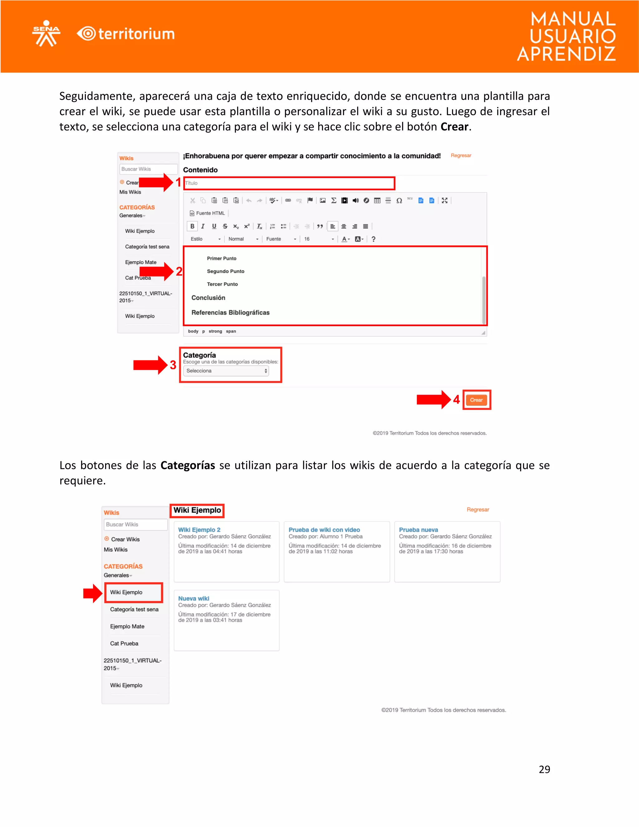 29
Seguidamente, aparecerá una caja de texto enriquecido, donde se encuentra una plantilla para
crear el wiki, se puede usar esta plantilla o personalizar el wiki a su gusto. Luego de ingresar el
texto, se selecciona una categoría para el wiki y se hace clic sobre el botón Crear.
Los botones de las Categorías se utilizan para listar los wikis de acuerdo a la categoría que se
requiere.
1
2
3
4
 