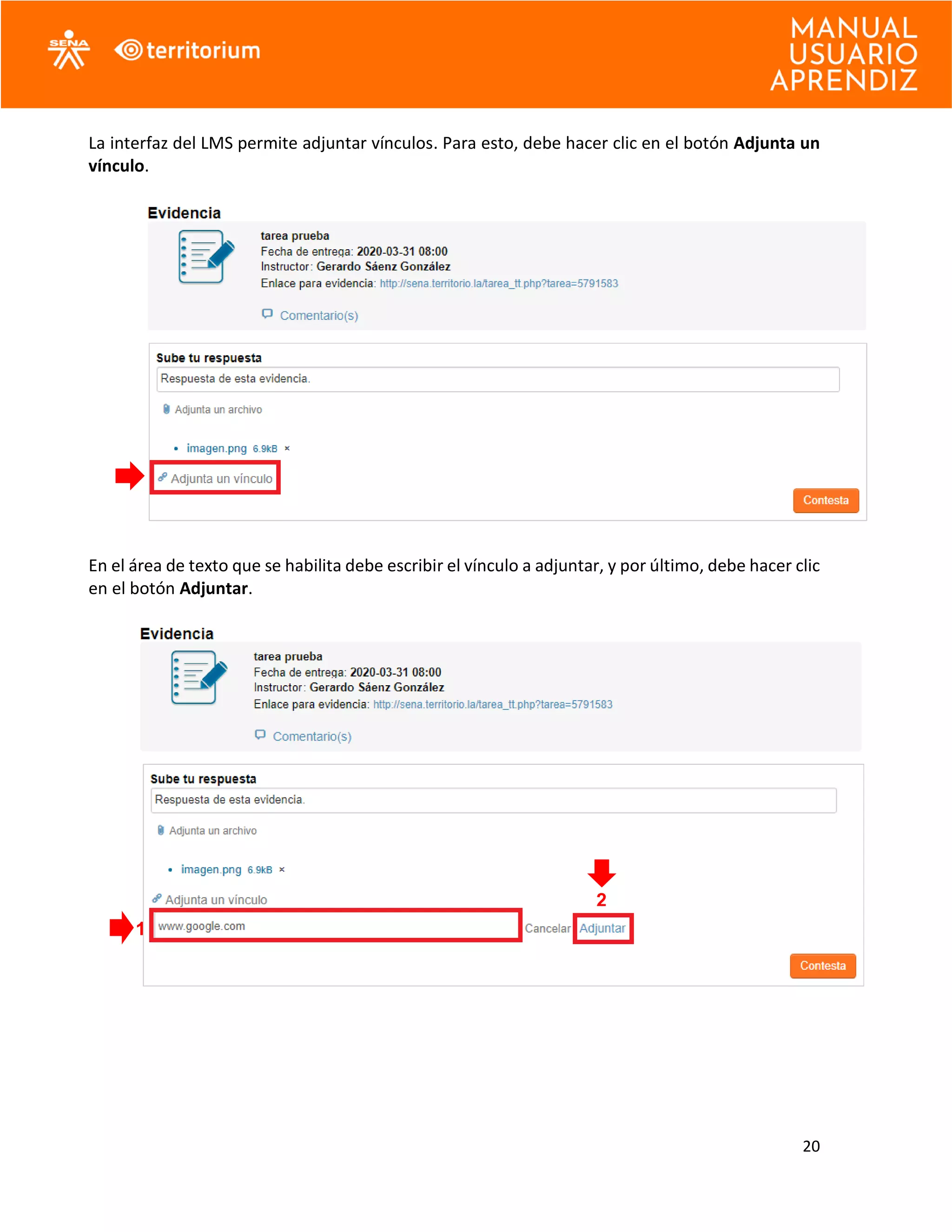 20
La interfaz del LMS permite adjuntar vínculos. Para esto, debe hacer clic en el botón Adjunta un
vínculo.
En el área de texto que se habilita debe escribir el vínculo a adjuntar, y por último, debe hacer clic
en el botón Adjuntar.
1
2
 