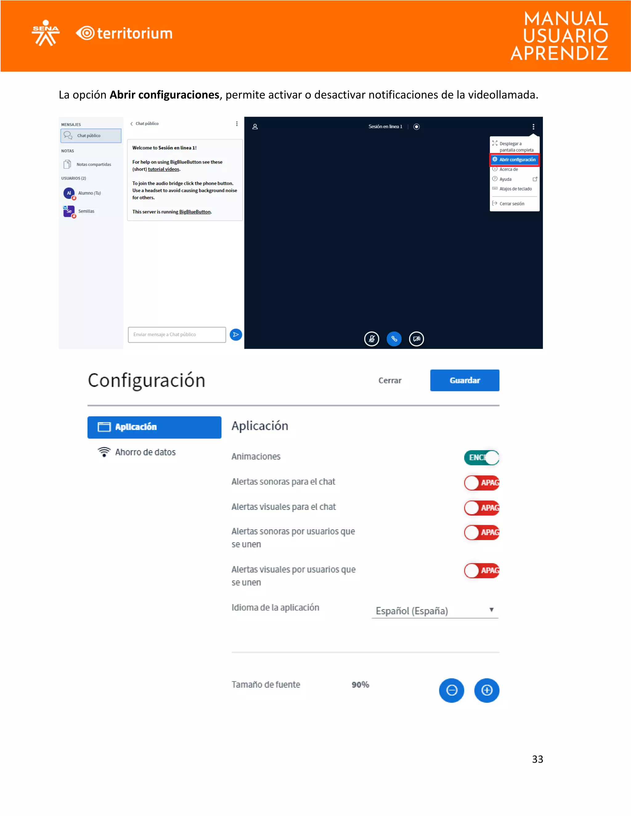 33
La opción Abrir configuraciones, permite activar o desactivar notificaciones de la videollamada.
 