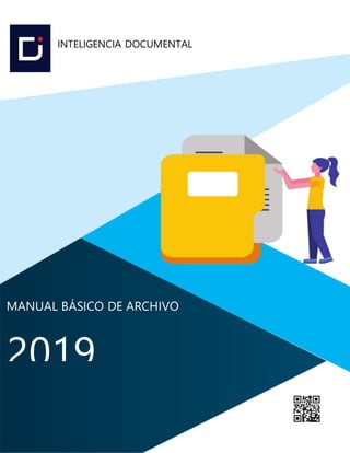 Manual básico de
gestión
documental
2019
MANUAL BÁSICO DE ARCHIVO
2019
INTELIGENCIA DOCUMENTAL
 