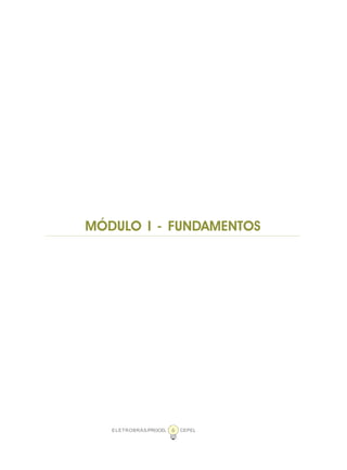 ELETROBRÁS/PROCEL CEPEL6
MÓDULO I - FUNDAMENTOS
 