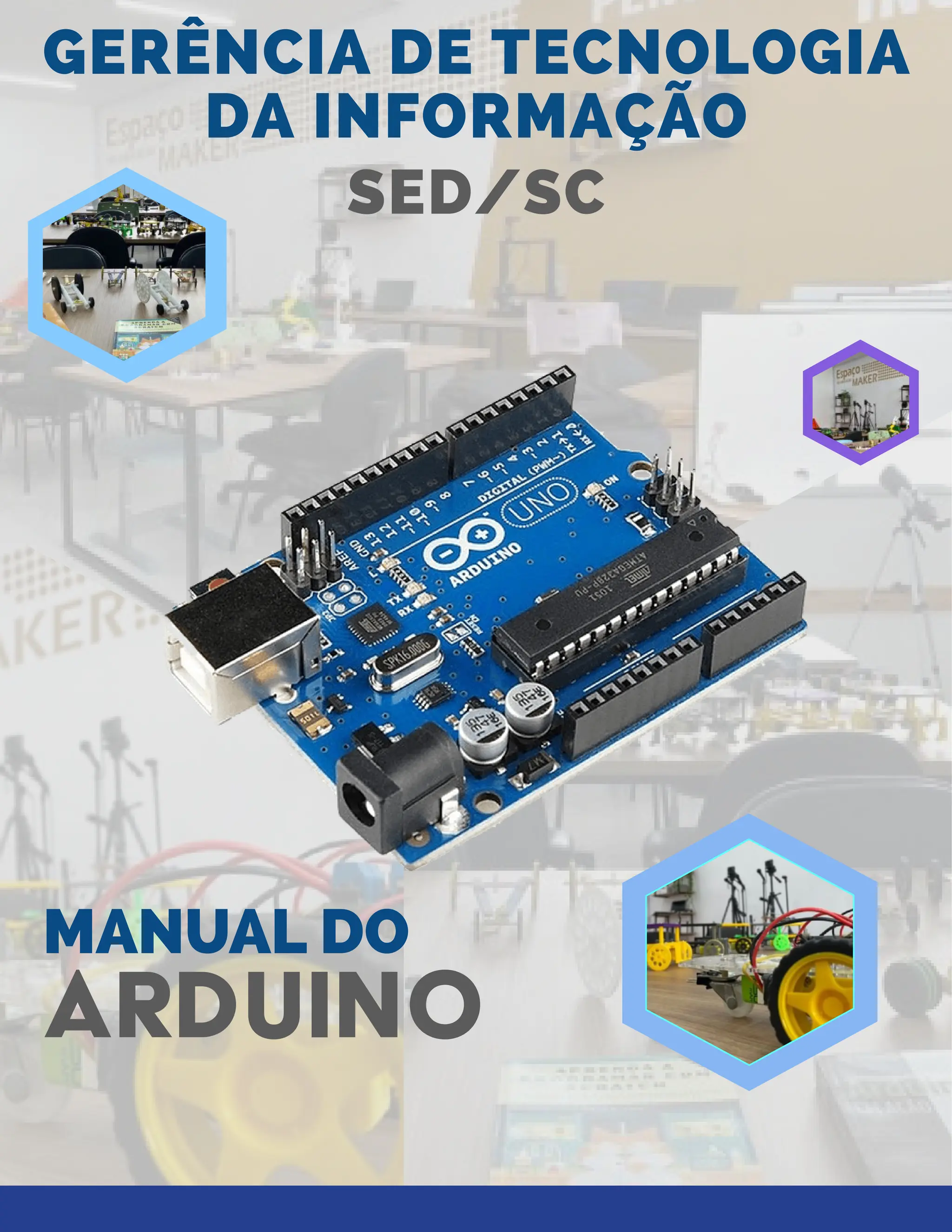 MANUAL DO ARDUINO GERÊNCIA DE TECNOLOGIA GERÊNCIA DE TECNOLOGIA DA INFORMAÇÃO DA INFORMAÇÃO SED/SC 