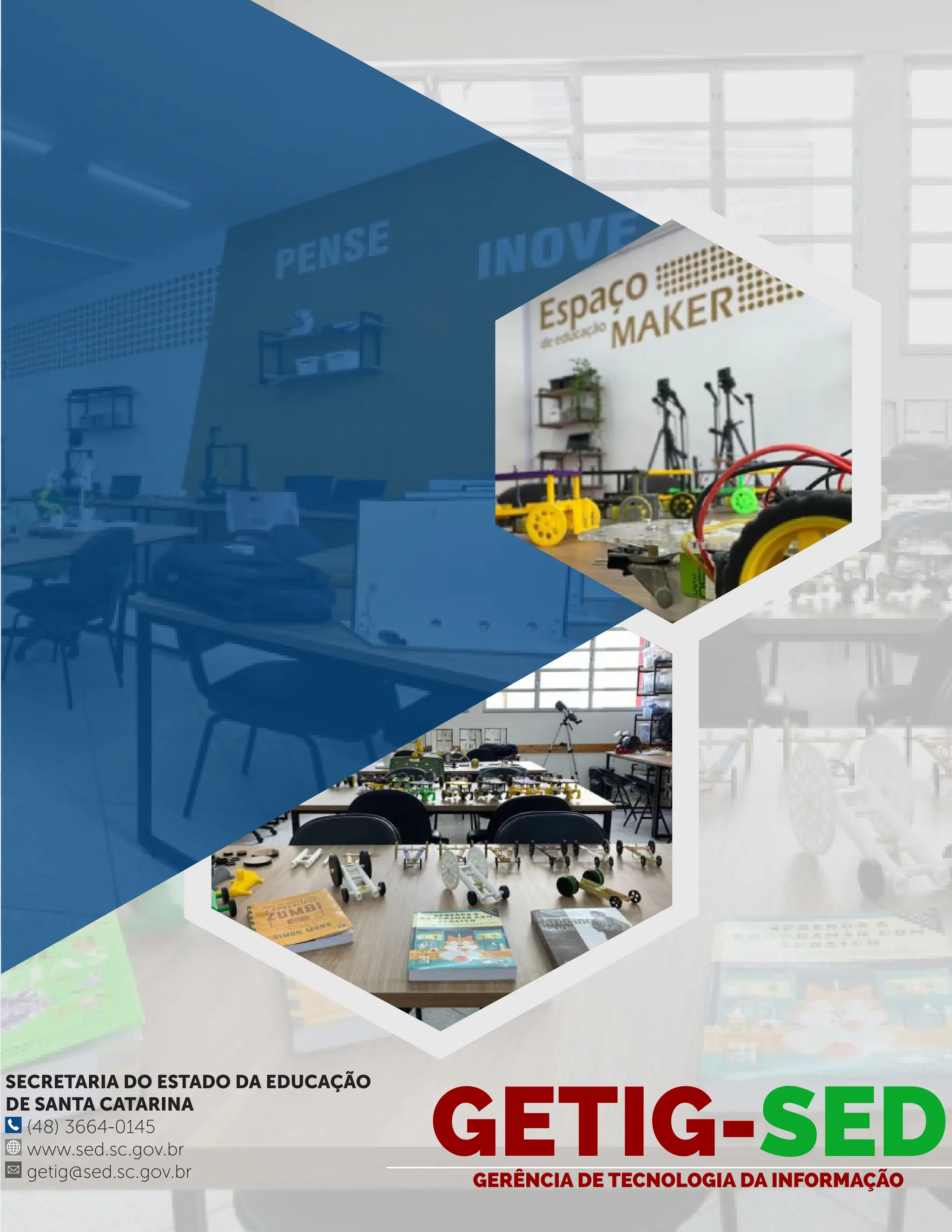 SECRETARIA DO ESTADO DA EDUCAÇÃO DE SANTA CATARINA (48) 3664-0145 www.sed.sc.gov.br getig@sed.sc.gov.br GETIG-SED GERÊNCIA DE TECNOLOGIA DA INFORMAÇÃO 