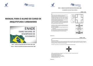 MANUAL PARA O ALUNO DO CURSO DE
ARQUITETURA E URBANISMO
PARTE I - ANÁLISE DE QUESTÕES OBJETIVAS PROVAS 2005 E 2008
PARTE II - ANÁLISE DE QUESTÕES DISCURSIVAS PROVAS 2005 E 2008
PARTE I - ANÁLISE DE QUESTÕES OBJETIVAS PROVAS 2005 E 2008
II.a) Questões na área de Teoria e História
Resposta B
Resposta E
 