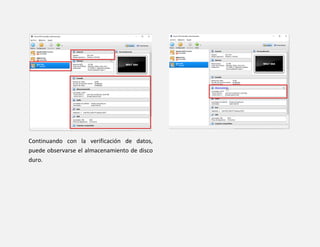Continuando con la verificación de datos,
puede observarse el almacenamiento de disco
duro.
 