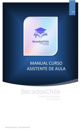 2020
MANUAL CURSO
ASISTENTE DE AULA
WWW.BECADOSCHILE.CL | CRECE CON NOSOTROS
 
