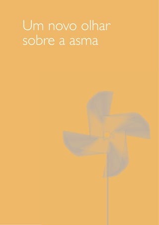 Um novo olhar 
sobre a asma 
 