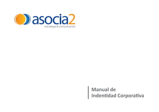 estrategia & comunicación

Manual de
Indentidad Corporativa

 
