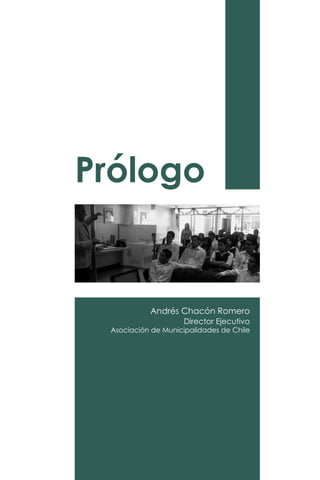 Prólogo
Andrés Chacón Romero
Director Ejecutivo
Asociación de Municipalidades de Chile
 
