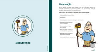 Manutenção
             Sempre que se constatar algum problema no Aterro Sanitário, deverá ser
             corrigido rapidamente, de maneira a evitar o seu agravamento. Assim, é
             fundamental um serviço de manutenção eficaz.

             Entre outros, são previstos os seguintes tipos de manutenção:

             ! Manutenção do sistema viário;

             ! Paisagismo;

             ! Manutenção do sistema de drenagem de chorume;

             ! Manutenção das máquinas
               e equipamentos;

             ! Manutenção da limpeza
               geral da área;

             ! Manutenção do sistema de
               monitoramento geotécnico;

             ! Manutenção do sistema de
               drenagem superficial;

             ! Manutenção das cercas e portões.




Manutenção

                                                                                47
 